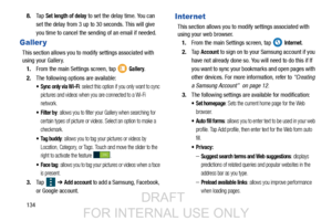 Page 1421348.
Ta p  
Set length of delay to set the delay time. You can 
set the delay from 3 up to 30 seconds. This will give 
you time to cancel the sendi ng of an email if needed.
Galler y
This section allows you to modi fy settings associated with 
using your Gallery.
1. From the main Settings screen, tap   
Gallery.
2. The following options are available:
 Sync only via Wi-Fi: select this option if you only want to sync 
pictures and videos when you are connected to a Wi-Fi 
network.
: allows you to filter...