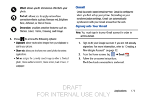 Page 181Applications       173
5.
Pres
s to access the following options:
: allows you to select images from your clipboard to 
add to your picture.
: allows you to share your saved photo via various 
applications.
: assigns the currently saved image as either a: Contact 
photo, Home and lock screens, Home screen, Lock screen, or 
wallpaper.
Gmail
Gmail is a web-based email service. Gmail is configured 
when you first set up your phone. Depending on your 
synchronization settings, Gmail can automatically...