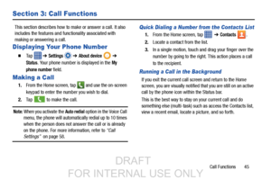 Page 53Call Functions       45
Section 3: Call Functions
This section describes how to make or answer a call. It also 
includes the features and functionality associated with 
making or answering a call.
Displaying Your Phone Number
  Ta p   ➔ Settings  ➔ About device  ➔  
Status. Your phone number is displayed in the My 
phone number
 field.
Making a Call
1. From the Home screen, tap  and use the on-screen 
keypad to enter the number you wish to dial.
2. Ta p
 to make the call.
Note: When you activate the...