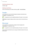 Page 57Communication
57
Switching between chats
Scroll left or right.
Deleting chat history
Chats are automatically saved. To delete chat history, tap  → Clear chat history.
Google+
Use this application to stay connected with people via Google’s social network service.
Tap 
Google+ on the Applications screen.
This application may not be available depending on the region or service provider.
Tap 
All circles to change the category, and then scroll up or down to view posts from your 
circles.
Messenger
Use this...