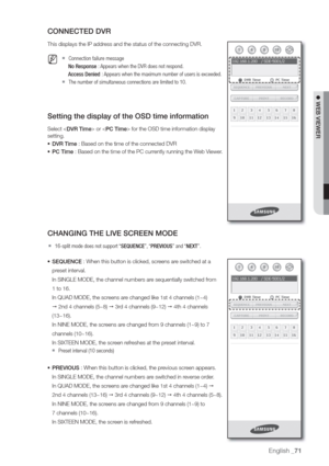 Page 71English _71
 WEB VIEWER
CONNECTED DVR
This displays the IP addr
  M  Connection failure message
No Response :
Access Denied :
  The number of simultaneous connections are limited to 10.
Setting the display of the OSD time information
Select  or  for the OSD time information display
setting.
• DVR Time : Based on the time of the connected DVR
• PC Time : Based on the time of the PC curr
CHANGING THE LIVE SCREEN MODE
  16-split mode does not support SEQUENCE
