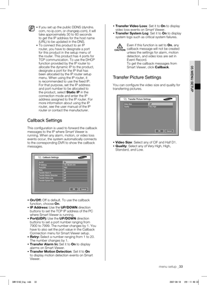 Page 37 If you set up the public DDNS (dyndns.
c
om, no-ip.com, or changeip.com), it will 
take approximately 30 to 60 seconds 
to get the IP address for the host name 
(URL) to be updated in the DNS.
  To connect this product to an IP 
router, you have to designate a port 
for this product in the setup menu of 
the router. This product has 4 ports for 
TCP communication. To use the DHCP 
function provided by the IP router to 
allocate the dynamic IP to the product, 
designate a port for the IP that has 
been...