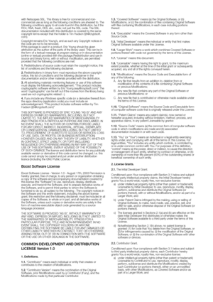 Page 137with Netscapes SSL. This library is free for commercial and non-
commercial use as long as the following conditions are aheared to. The 
following conditions apply to all code found in this distribution, be it\
 the 
RC4, RSA, lhash, DES, etc., code; not just the SSL code. The SSL 
documentation included with this distribution is covered by the same 
copyright terms except that the holder is Tim Hudson (tjh@cryptsoft.
com).
Copyright remains Eric Young’s, and as such any Copyright notices in 
the code...