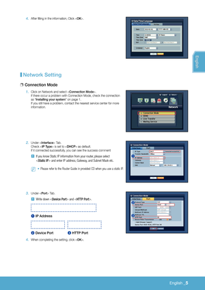 Page 151English _5
4. After filling in the information, Click .
network Setting
 
❒
connection Mode
1. Click on Network and select . If there occur a problem with Connection Mode, check the connection 
as “installing your system” on page 1. If you still have a problem, contact the nearest service center for more 
information.
2 . Under  Tab. Check  is set to  as default. If it connected successfully, you can see the success comment
 
J If you know Static IP information from your router, please select  
 and...