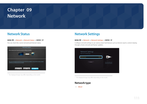 Page 111111
Network
Network  Status
MENU m → Network → Network Status → ENTER E
You can check the current network and Internet status.
Network Status
Wired network and Internet connection settings complete.
You are connected to the Internet. If you have any problems using online services, please 
contact your Internet service provider.
Close
Retry
IP Settings
 -
The displayed image may differ depending on the model.
Network  Settings
MENU m → Network → Network Settings → ENTER E
Configure network settings to use...