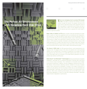 Page 5T
here is an emerging trend to produce PCs focused
on AV,
that seeks to maximize the efficiency of the AV
function through the Internet. For example, this kind of PC
would feature high-performance audio equipment such as
20W 2-way speaker to create better sound effects, and even a
built-in PVR function. What if the PC, designed around high
end AV features, was found to generate too much noise? It
would be a significant problem. 
Major Index of Quality for PC
Recently, acoustic noise level has become the...