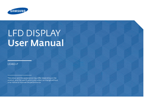 Page 1LFD DISPLAY
User Manual
The colour and the appearance may differ depending on the 
product, and the specifications are subject to change without 
prior notice to improve the performance.
UD46D-P   