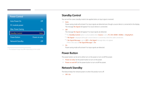 Page 107Standby Control
You can set the screen standby mode to be applied when an input signal is received.
 •Auto
Power-saving mode will activate if no input signals are detected even though a source device is connected to the display.
The message No Signal will appear if no source device is connected.
 •Off
The message No Signal will appear if no input signals are detected.
 ―
The Standby Control option is only enabled when Source  is set to PC, DVI, HDMI1, HDMI2 or DisplayPort.
 ―
If No Signal is displayed...