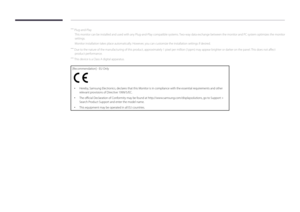 Page 147 ―Plug-and-Play
This monitor can be installed and used with any Plug-and-Play compatible systems. Two-way data exchange between the monitor and PC system optimizes the monitor 
settings.
Monitor installation takes place automatically. However, you can customize the installation settings if desired.
 ― Due to the nature of the manufacturing of this product, approximately 1 pixel per million (1ppm) may appear brighter or darker on the panel. This does not affect 
product performance.
 ― This device is a...