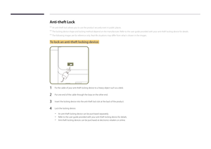 Page 16Anti-theft Lock
 ―An anti-theft lock allows you to use the product securely even in public places.
 ―The locking device shape and locking method depend on the manufacturer. Refer to the user guide provided with your anti-theft locking device for details.
 ―The following images are for reference only. Real-life situations may differ from what is shown in the images.
To lock an anti-theft locking device:
1 Fix the cable of your anti-theft locking device to a heavy object such as a desk.
2 Put one end of...