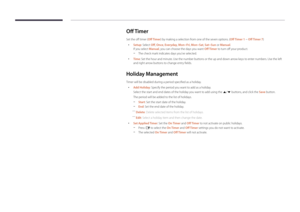 Page 64Off Timer
Set the off timer (Off Timer) by making a selection from one of the seven options. (Off Timer 1 ~ Off Timer 7)
 •Setup: Select Off, Once , Everyday, Mon~Fri, Mon~Sat, Sat~Sun or Manual.  
If you select Manual, you can choose the days you want Off Timer to turn off your product.
 - The check mark indicates days you’ve selected.
 • Time: Set the hour and minute. Use the number buttons or the up and down arrow keys to enter numbers. Use the left 
and right arrow buttons to change entry fields....