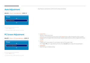 Page 80Auto Adjustment
MENU m → Picture → Auto Adjustment → ENTER E
Picture
Auto Adjustment
 -Available in PC mode only.
 - The displayed image may differ depending on the model.
Adjust frequency values/positions and fine tune the settings automatically.
PC Screen Adjustment
MENU m → Picture → PC Screen Adjustment → ENTER E
Picture
PC Screen Adjustment
 -Available in PC mode only.
 - The displayed image may differ depending on the model.
 • Coarse / Fine
Removes or reduces picture noise.
If the noise is not...