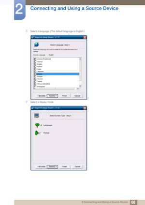 Page 6868
Connecting and Using a Source Device
2
2 Connecting and Using a Source Device
5Select a language. (The default language is English.)
6Select a display mode.
MagicInfo Setup Wizard - v.1.12Select Language -step 3
Select the language you want to install on the system for menus and 
dialogs.
Current Language    :    Engilsh
German
English
French
Italian Chinese [Traditional]
Japanese
Korean
Russian
Swedish
Turkish
Chinese [Simplified]
Portuguese
< Back(B) Next(N) > Finish Cancel
MagicInfo Setup Wizard -...