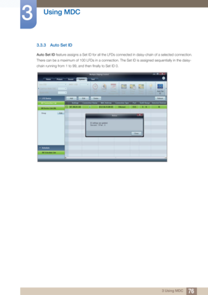 Page 7676
Using MDC
3
3 Using MDC
3.3.3 Auto Set ID
Auto Set ID feature assigns a Set ID for all the LFDs connected in daisy-chain of a selected connection. 
There can be a maximum of 100 LFDs in a connection. The Set ID is assigned sequentially in the daisy-
chain running from 1 to 99, and then finally to Set ID 0. 