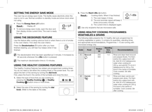 Page 1616
SETTING THE ENERGY SAVE MODE
The oven has an energy save mode. This facility saves electricity when the oven is not in use. Normal condition is standby mode and show clock when\
 not using.
•	Press the Energy Save () button.
Result : Display off.
•	To remove energy save mode, open the door and then display shows current time. The oven is ready for use.
USING THE DEODORIZE FEATURE
Use this feature after cooking odorous food or when there is a lot of smoke in the oven interior. First clean the oven...