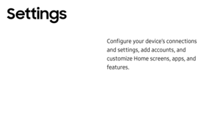 Page 105Configure your device’s connections 
and settings, add accounts, and 
customize Home screens, apps, and 
features.
Settings  