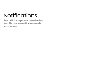 Page 131Notifications
Select which apps you want to receive alerts 
from. Alerts include notifications, sounds, 
and vibrations. 