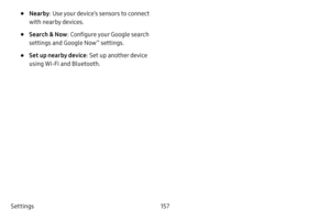 Page 163Settings157
• Nearby: Use your device’s sensors to connect 
with nearby devices.
• Search & Now : Configure your Google search 
settings and Google Now™ settings.
• Set up nearby device : Set up another device 
using Wi‑Fi and Bluetooth. 