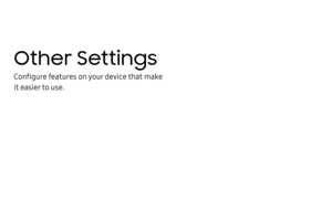 Page 169Other Settings
Configure features on your device that make 
it easier to use. 