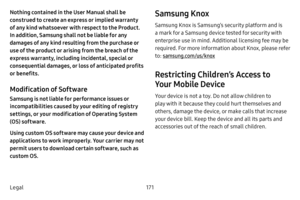 Page 177171
Legal Nothing contained in the User Manual shall be 
construed to create an express or implied warranty 
of any kind whatsoever with respect to the Product. 
In addition, Samsung shall not be liable for any 
damages of any kind resulting from the purchase or 
use of the product or arising from the breach of the 
express warranty, including incidental, special or 
consequential damages, or loss of anticipated profits 
or benefits.
Modification of Software
Samsung is not liable for performance issues...