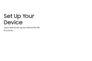 Page 10Set Up Your 
Device
Learn how to set up your device for the 
first time. 