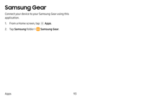 Page 9993
Apps
Samsung Gear
Connect your device to your Samsung Gear using this 
application.
1. From a Home screen, tap  Apps .
2. Tap Samsung  folder >  Samsung Gear . 