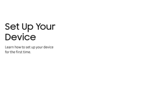 Page 12Set Up Your 
Device
Learn how to set up your device 
for the first time. 