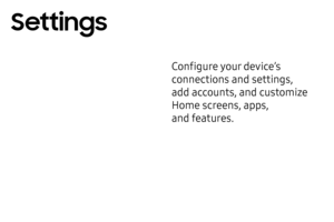 Page 140Configure your device’s 
connections and settings, 
add accounts, and customize 
Home screens, apps, 
and features.
Settings 