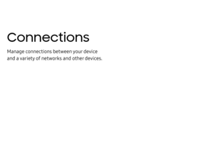 Page 142Connections
Manage connections between your device 
and a variety of networks and other devices. 