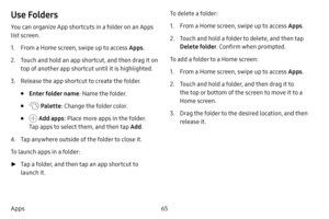 Page 7265
Apps
Use Folders
You can organize App shortcuts in a folder on an Apps 
list screen.
1. From a Home screen, swipe up to access Apps .
2. Touch and hold an app shortcut, and then drag it on 
top of another app shortcut until it is highlighted.
3. Release the app shortcut to create the folder.
• Enter folder name: Name the folder.
•  Palette: Change the folder color.
•  Add apps : Place more apps in the folder. 
Tap apps to select them, and then tap  Add.
4. Tap anywhere outside of the folder to close...