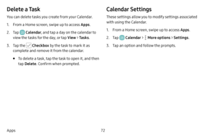 Page 7972
Apps
Delete a Task
You can delete tasks you create from your Calendar.
1. From a Home screen, swipe up to access Apps .
2. Tap  Calendar, and tap a day on the calendar to 
view the tasks for the day, or tap  View > Ta s k s.
3. Tap the  Checkbox  by the task to mark it as 
complete and remove it from the calendar.
• To delete a task, tap the task to open it, and then 
tap  Delete . Confirm when prompted.
Calendar Settings
These settings allow you to modify settings associated 
with using the...