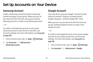 Page 2313Set Up Accounts on Your Device
Getting Started
Set Up Accounts on Your Device
Samsung Account
Create a Samsung account for access to Samsung 
content and apps on your device. When you turn on 
your device for the first time, set up your existing 
Samsung account or create a new Samsung account.
– or –
To create a new Samsung account or set up your 
Samsung account on your device at any time, use 
Accounts settings. For more information, see “Accounts” 
on page  198.
1.
 F

rom a Home screen, tap 
 Apps...