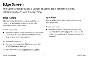 Page 3929Edge Screen
Know Your Device
Edge Screen
The Edge screen provides a variety of useful tools for notifications, 
information feeds, and timekeeping.
Edge Panels
Edge panels can be used to access apps, tasks, and 
contacts, as well as view news, sports, and other 
information on the Edge screen.
To view Edge panels:
 ► When 

the screen is turned on, swipe the Edge panel 
handle from the edge of the screen to the center. 
Keep swiping to view other panels.
To configure Edge panels:
 ► F

rom any screen,...