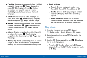 Page 8679 Media Center 
 
 
 
 
  
 
 
 
 
  
   Press the   Center select key to   Pause  
playback. Press the   Center select key again 
to     Play . 
• Playlists: Display and manage playlists. Highlight 
a playlist, then press   View to display it or 
press   Play to play it. Press   Options 

to create a new playlist, erase or rename 

the highlighted playlist, or change the input 

language.
 
• Artists: Display songs by artist. Highlight an 
artist, then press   View to display songs by 
the artist or...
