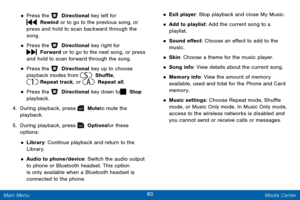 Page 8780 Media Center 
 
 
 
 
 
 
 
  
 
 
 
 
 
 
• Press the 
 Directional key left for 
 Rewind or to go to the previous song, or 
press and hold to scan backward through the 
song. 
• Press the   Directional key right for 
 Forward or to go to the next song, or press 
and hold to scan forward through the song. 
• Press the   Directional key up to choose 
playback modes from   Shu�e, 
  Repeat track, or   Repeat all. 
• Press the  Directional key down to   Stop  
playback. 
4.  During...