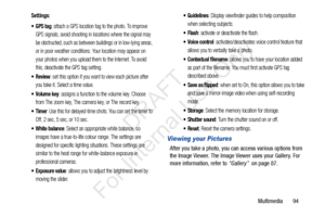 Page 101Multimedia       94
Settings:
: attach a GPS location tag to the photo. To improve 
GPS signals, avoid shooting in locations where the signal may 
be obstructed, such as between buildings or in low-lying areas, 
or in poor weather conditions. Your location may appear on 
your photos when you upload them to the Internet. To avoid 
this, deactivate the GPS tag setting.
: set this option if you want to view each picture after 
you take it. Select a time value.
: assigns a function to the volume key. Choose...
