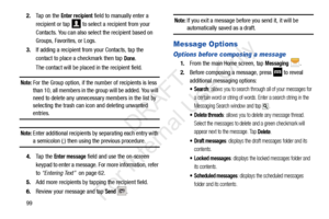 Page 106992.
Tap on the 
Enter recipient field to manually enter a 
recipient or tap   to select a recipient from your 
Contacts. You can also select the recipient based on 
Groups, Favorites, or Logs.
3. If adding a recipient from your Contacts, tap the 
contact to place a checkmark then tap 
Done.
The contact will be placed in the recipient field.
Note: For the Group option, if the  number of recipients is less 
than 10, all members in the group will be added. You will 
need to delete any unnecessary members...