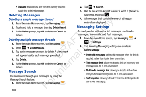 Page 110103
: translates the text from the currently selected 
bubble into a desired language.
Deleting Messages
Deleting a single message thread
1. From the main Home screen, tap Messaging .
2.Touch and hold a message, then tap Delete thread. 
3. At the 
Delete prompt, tap OK to delete or Cancel to 
cancel.
Deleting multiple message threads
1. From the main Home screen, tap Messaging .
2.Press   ➔ Delete threads.
3. Tap each message you want to delete. A checkmark 
will appear beside eac h message you select....