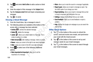Page 1161093.
Tap   and select 
Add Cc/Bcc to add a carbon or blind 
copy.
4. Enter the subject of this message in the 
Subject field.
5. Ta p  t h e  
Compose email field and begin composing your 
message.
6. Tap   to send.
Viewing a Gmail Message
1.From the Gmail Inbox, tap a message to view it.
2. The following options are available at the bottom of the 
screen after a message has been selected:
: archives the selected message.
 Delete : deletes the message.
: allows you to attach labels to a message. This is...