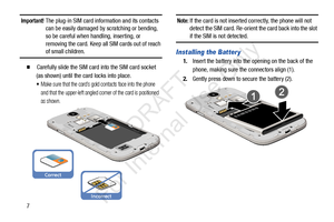 Page 147
Important! The plug-in SIM card information and its contacts can be easily damaged by scratching or bending, 
so be careful when handling, inserting, or 
removing the card. Keep all SIM cards out of reach 
of small children.
  Carefully slide the SIM card into the SIM card socket 
(as shown) until the card locks into place. 
Make sure that the card’s gold contacts face into the phone 
and that the upper-left angled corner of the card is positioned 
as shown.
Note: If the card is not inserted...