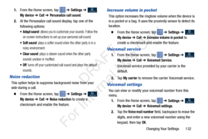 Page 139Changing Your Settings       132
1.
From the Home screen, tap    ➔ 
Settings ➔  
My device ➔ Call ➔ Personalize call sound.
2. At the Personalize call sound display, tap one of the 
following options:
 Adapt sound: allows you to customize your sounds. Follow the 
on-screen instructions to set up your personal call sound.
: plays a softer sound when the other party is in a 
noisy environment.
: plays a clearer sound when the other party 
sounds unclear or muffled.
: turns off your customized call sound...