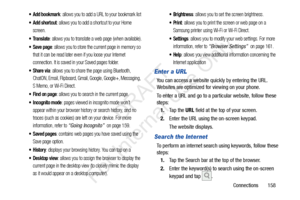 Page 165Connections       158
 Add bookmark: allows you to add a URL to your bookmark list
 Add shortcut: allows you to add a shortcut to your Home 
screen.
: allows you to translate a web page (when available).
 Save page: allows you to store the current page in memory so 
that it can be read later even if you loose your Internet 
connection. It is saved in your Saved pages folder.
: allows you to share the page using Bluetooth, 
ChatON, Email, Flipboard, Gmail, Google, Google+, Messaging, 
S Memo, or Wi-Fi...