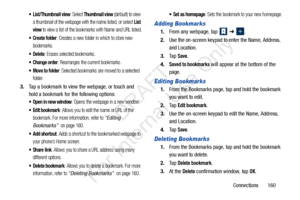 Page 167Connections       160
 List/Thumbnail view: Select Thumbnail view (default) to view 
a thumbnail of the webpage with the name listed, or select 
List 
view
 to view a list of the bookmarks with Name and URL listed.
: Creates a new folder in which to store new 
bookmarks.
: Erases selected bookmarks.
 Change order: Rearranges the current bookmarks.
 Move to folder: Selected bookmarks are moved to a selected 
folder.
3. Tap a bookmark to view the webpage, or touch and 
hold a bookmark for the following...
