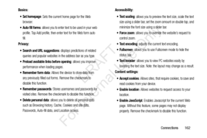 Page 169Connections       162
Basics: Set homepage
: Sets the current home page for the Web 
browser.
 Auto fill forms: allows you to enter text to be used in your web 
profile. Tap Add profile, then enter text for the Web form auto 
fill.
Privacy:
 Search and URL suggestions
: displays predictions of related 
queries and popular websites in the address bar as you type.
 Preload available links before opening: allows you improve 
performance when loading pages.
 Remember form data: Allows the device to store...
