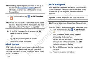 Page 180173
Note: FamilyMap requires a paid subscription. To sign up for 
service, visit http://www.att.com/familymap for more 
information or contact your AT&T Customer Service 
Representative.
1. From the Home screen, tap    ➔ 
AT&T FamilyMap 
.
Note: The first time you use AT&T Family Map, you will need to 
download the application from  the Play Store. For more 
information, refer to “Play Store”   on page 188.
2. At the AT&T FamilyMap Sign In webpage, tap 
Get 
Started
 to create an account.
– or –
Ta p...