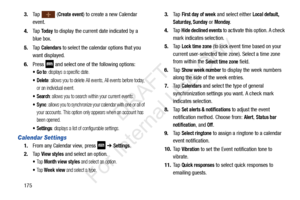 Page 1821753.
Ta p   (
Create event) to create a new Calendar 
event.
4. Ta p  
To d a y to display the current date indicated by a 
blue box.
5. Ta p  
Calendars to select the calendar options that you 
want displayed.
6. Press   and select one of the following options:
: displays a specific date.
: allows you to delete All events, All events before today, 
or an individual event.
: allows you to search within your current events.
: allows you to synchronize your calendar with one or all of 
your accounts. This...