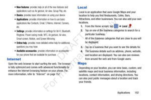 Page 189Applications       182
 New features: provides help on all of the new features and 
applications such as Air gesture, Air view, Group Play, etc.
: provides basic information on using your device.
: provides information on how to use basic 
applications like Contacts, Email, S Memo, Internet, Camera, 
etc.
: provides information on settings for Wi-Fi, Bluetooth, 
Ringtone, Power saving mode, NFC, Air gesture, Air view, 
Smart screen, Motion, and Screen Mirroring.
 Online help: provides more detailed...