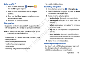 Page 193Applications       186
Using myAT&T
1.From the Home screen, tap    ➔ myAT&T .
The 
myAT&T page is displayed.
2. Read the Terms and Conditions and tap 
Accept to 
continue.
3. Enter your 
User ID and Password using the on-screen 
keypad, then tap 
Login.
4. Follow the on-screen instructions.
Navigation
Navigation is an internet-con nected GPS navigation system 
with voice guidance. You can type or speak your destination.
Note: For voice-guided navigation,  you need to install text-to-speech support from...