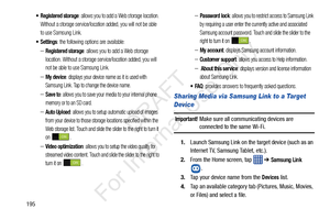 Page 202195
: allows you to add a Web storage location. 
Without a storage service/location added, you will not be able 
to use Samsung Link.
 Settings: the following options are available:
–Registered storage: allows you to add a Web storage 
location. Without a storage service/location added, you will 
not be able to use Samsung Link.
–My device: displays your device na me as it is used with 
Samsung Link. Tap to change the device name.
–Save to: allows you to save your me dia to your internal phone 
memory or...
