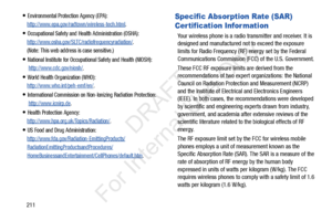 Page 218211
Environmental Protection Agency (EPA):
http://www.epa.gov/radto wn/wireless-tech.html
.
Occupational Safety and Heal th Administration (OSHA): 
http://www.osha.gov/SLTC/radiofrequencyradiation/
. 
(Note: This web address is case sensitive.)
National Institute for Occupation al Safety and Health (NIOSH):
  http://www.cdc.gov/niosh/
.
World Health Organization (WHO): 
http://www.who.int/peh-emf/en/
.
International Commission on Non-Ionizing Radiation Protection:
  http://www.icnirp.de
.
Health...